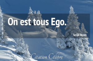 L’ego a toujours raison