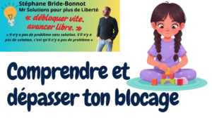 Comprendre et dépasser ton blocage