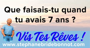 Et si le rêve de tes 7 ans n&rsquo;était qu&rsquo;un leurre ?